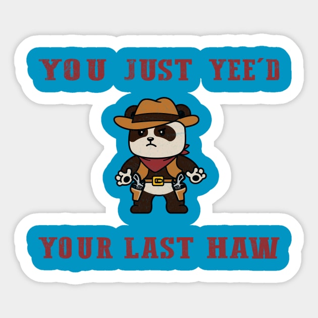 You Just Yeed Your Last Haw Design Sticker by HShop